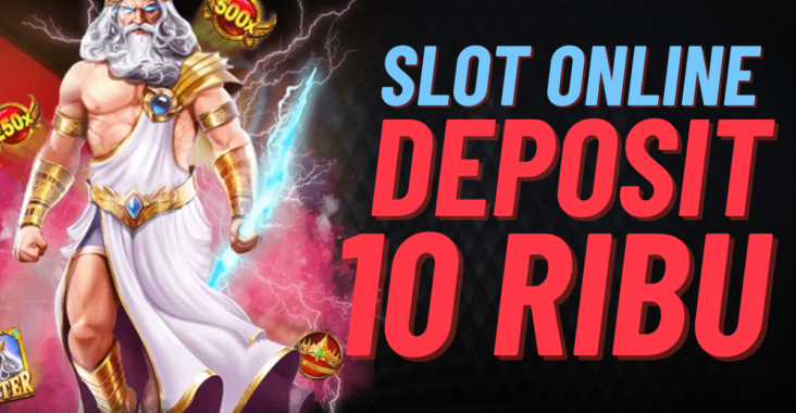 Panduan Efektif Bermain Game Slot Online dengan Modal 10 Ribu Rupiah